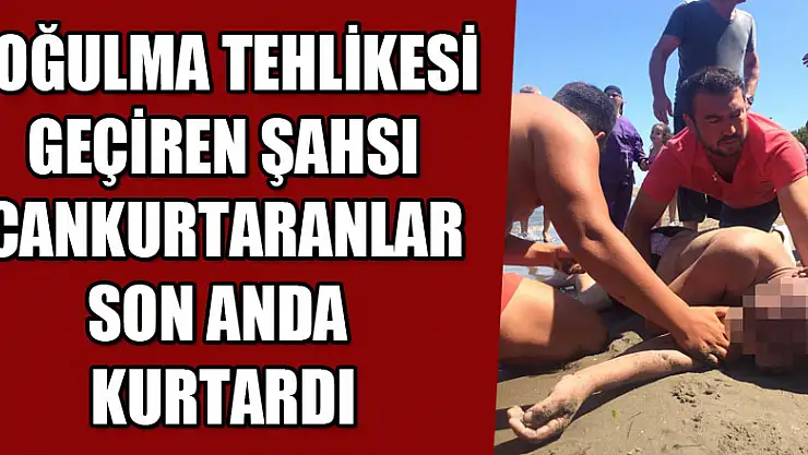 Boğulma tehlikesi geçiren şahsı cankurtaranlar son anda kurtardı 