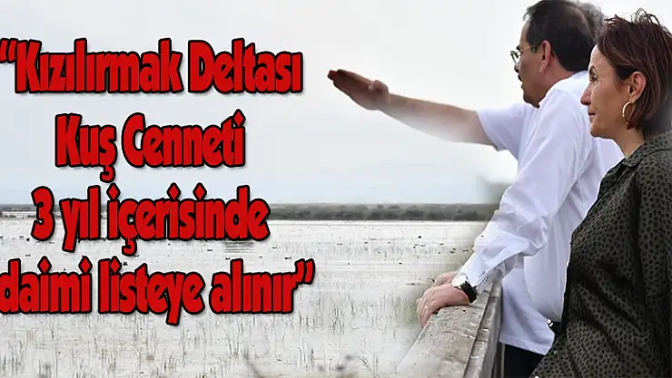 Başkan Demir: 'Kızılırmak Deltası Kuş Cenneti 3 yıl içerisinde daimi listeye alınır' 
