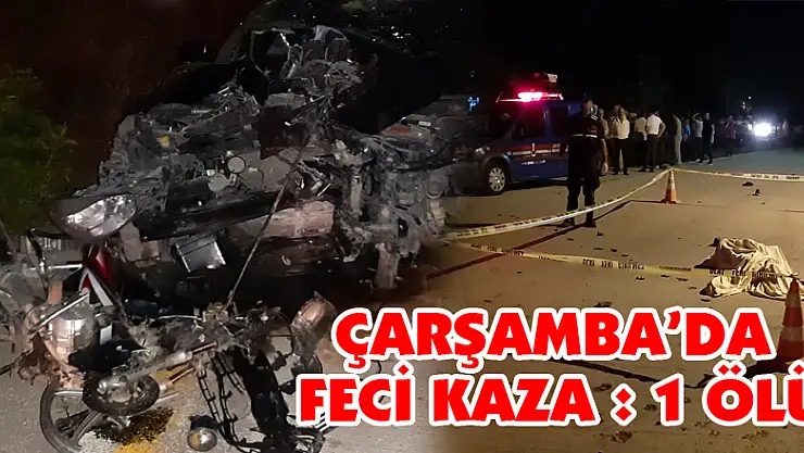 Çarşamba'da Feci Kaza : 1 Ölü