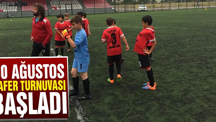 30 Ağustos Zafer Turnuvası başladı