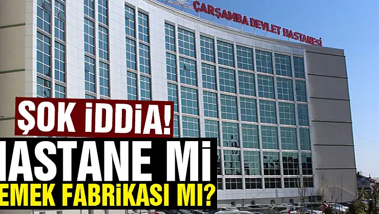 Hastane yemekhanesini yemek fabrikası gibi kullanmışlar