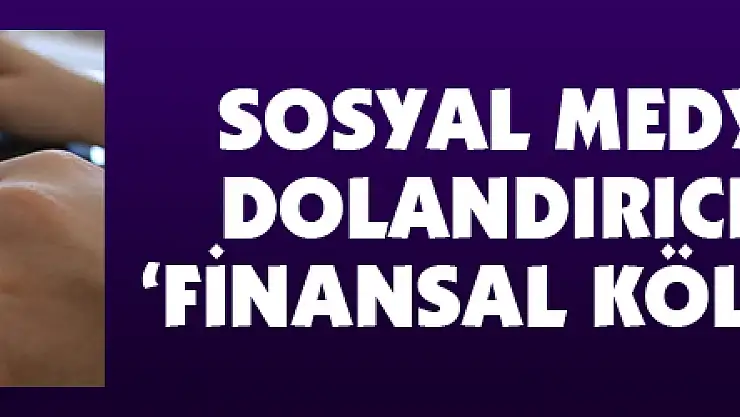 Sosyal medyadaki yeni dolandırıcılık yöntemi 'finansal kölelik' tehlikesi
