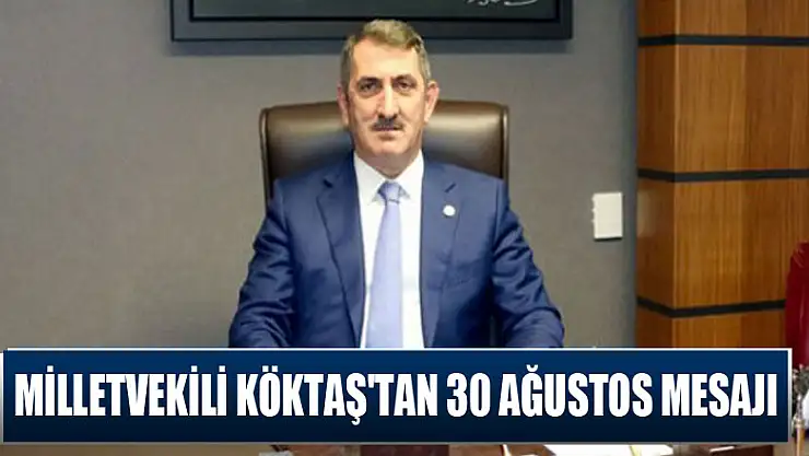 Milletvekili Köktaş'tan 30 Ağustos Mesajı