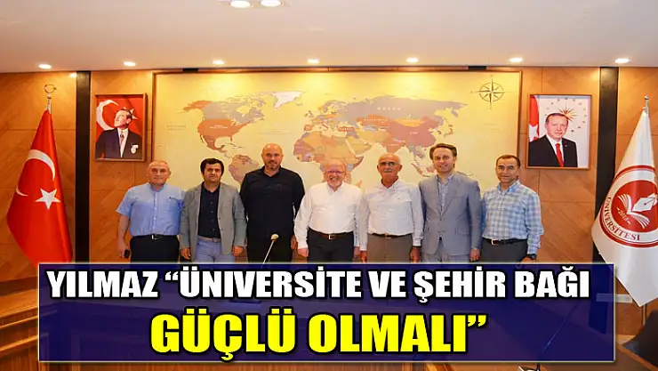 Yılmaz: 'Üniversite ve şehir bağı güçlü olmalı' 