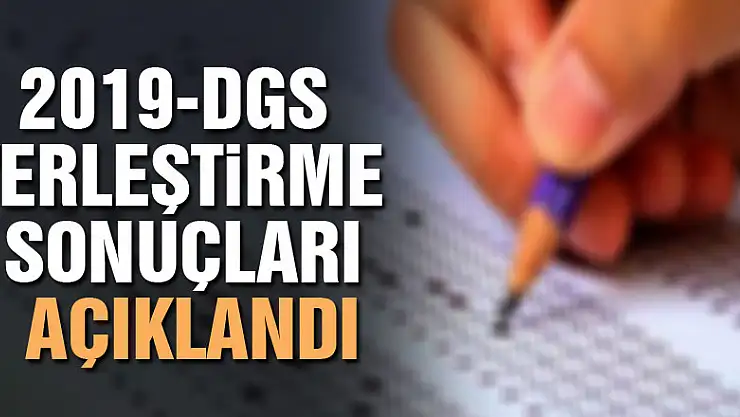 2019-DGS yerleştirme sonuçları açıklandı