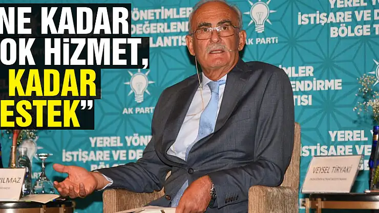 'Ne kadar çok hizmet, o kadar destek'