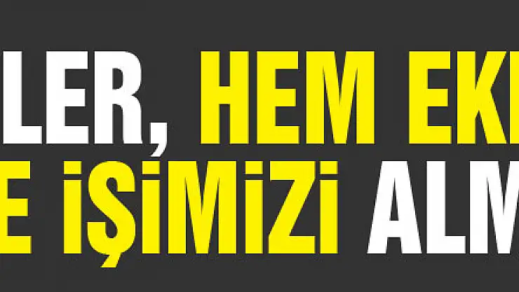 'Suriyeliler, hem ekmeğimizi, hem de işimizi almıştır'