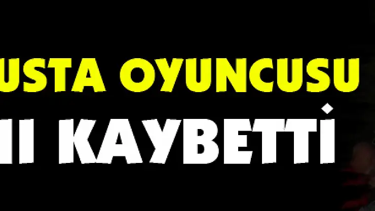 Yeşilçam'ın usta oyuncusu hayatını kaybetti