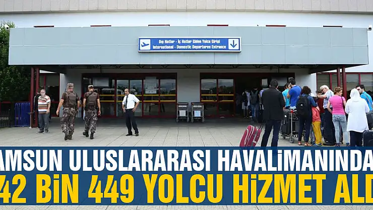 Samsun Uluslararası Havalimanından 142 bin 449 yolcu hizmet aldı