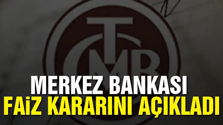 Merkez Bankası faiz kararını açıkladı