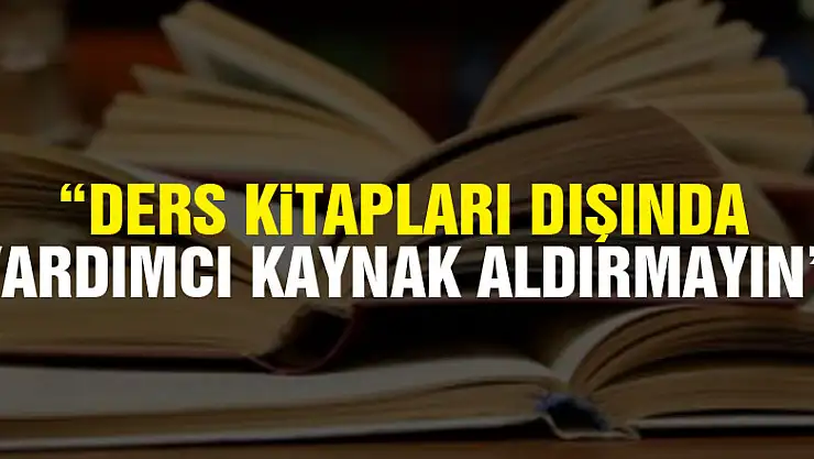 Milli Eğitim Müdürlüğünden öğretmenlere uyarı: 'Ders kitapları dışında yardımcı kaynak aldırmayın'
