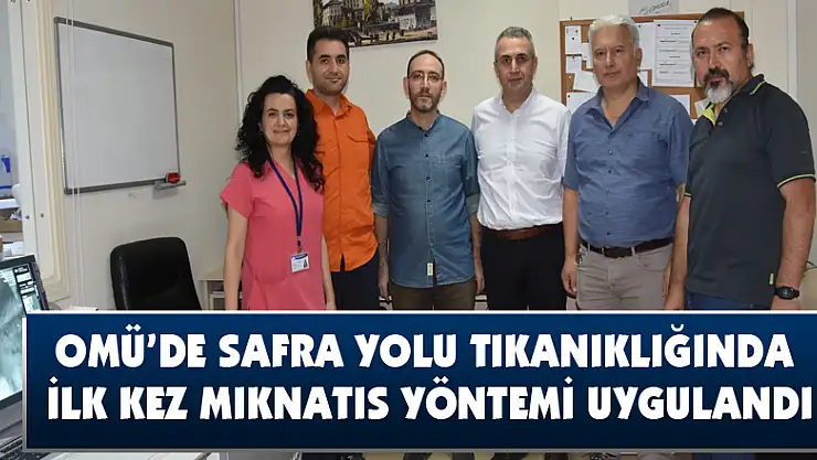OMÜ'de safra yolu tıkanıklığında ilk kez mıknatıs yöntemi uygulandı