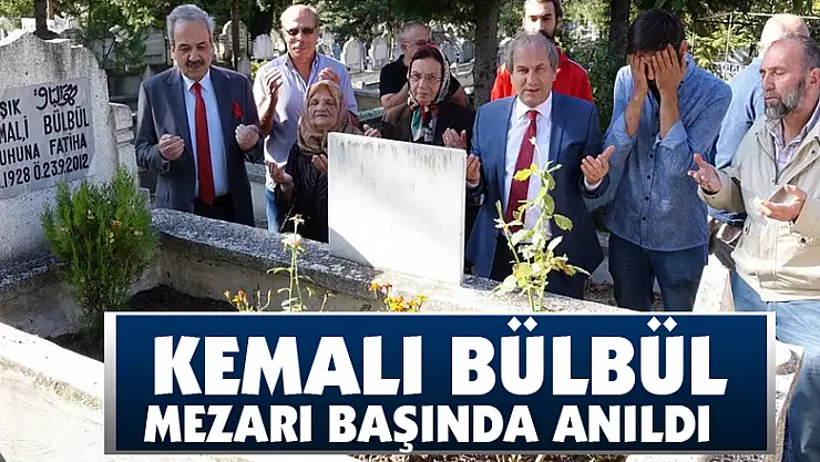  Kemali Bülbül mezarı başında anıldı