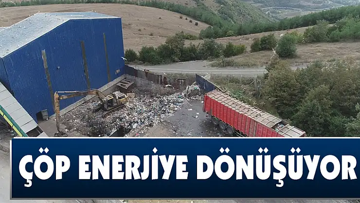 Çöp enerjiye dönüşüyor