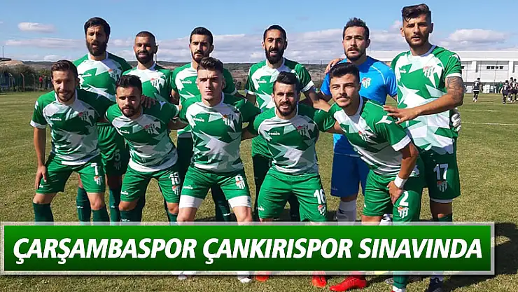 Çarşambaspor Çankırıspor sınavında