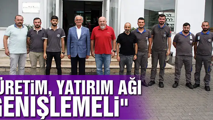 'Üretim, yatırım ağı genişlemeli'