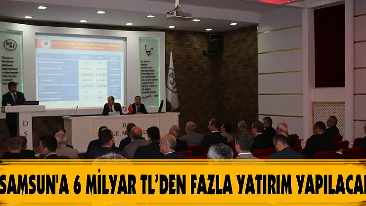 Samsun'a 6 milyar TL'den fazla yatırım yapılacak