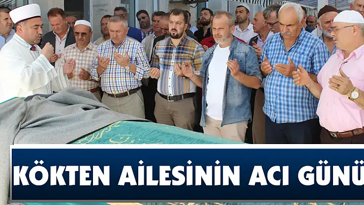 Kökten ailesinin acı günü