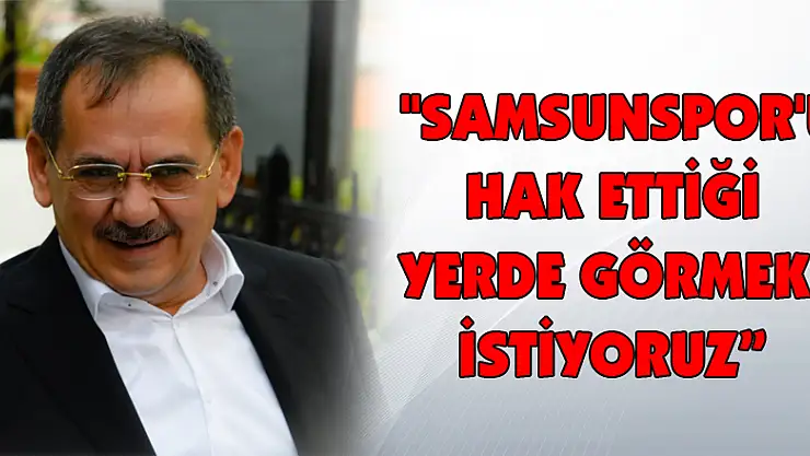 Başkan Demir: 'Samsunspor'u hak ettiği yerde görmek istiyoruz'
