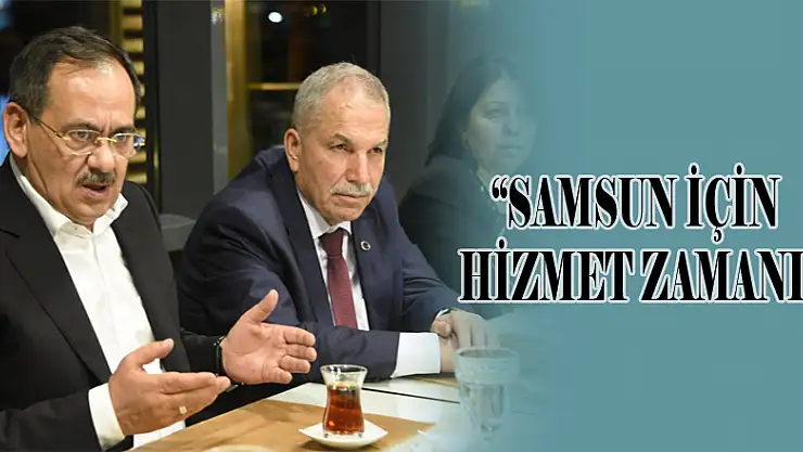 Demir: 'Samsun için hizmet zamanı'