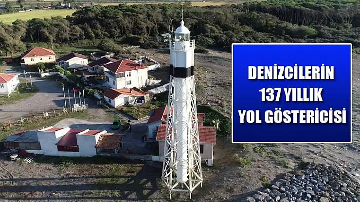 137 yıldır denizcilere yol gösteriyor