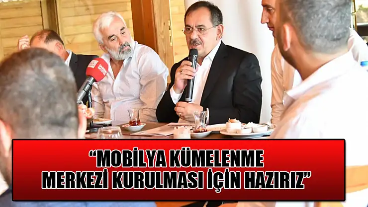 Başkan Demir: 'Mobilya Kümelenme Merkezi kurulması için hazırız'
