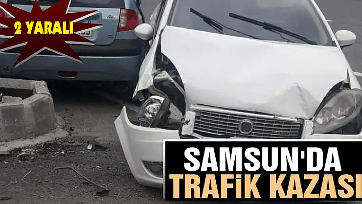 Samsun'da trafik kazası: 2 yaralı