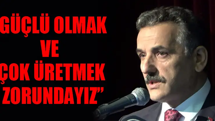 Vali Kaymak: 'Güçlü olmak ve çok üretmek zorundayız'