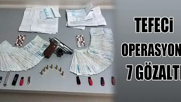 Samsun'da tefeci operasyonu: 7 gözaltı