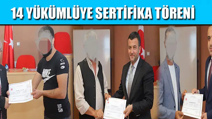 14 YÜKÜMLÜYE SERTİFİKA TÖRENİ