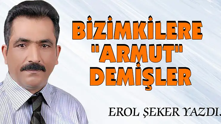 Bizimkilere 'ARMUT' demişler
