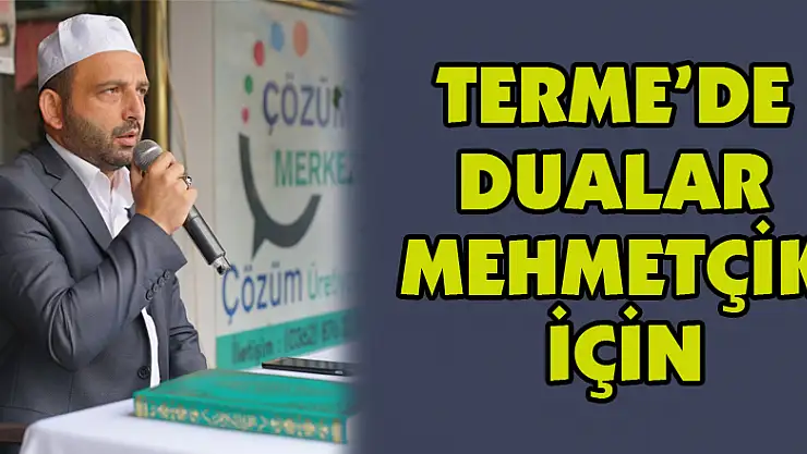 Terme'de dualar Mehmetçik için