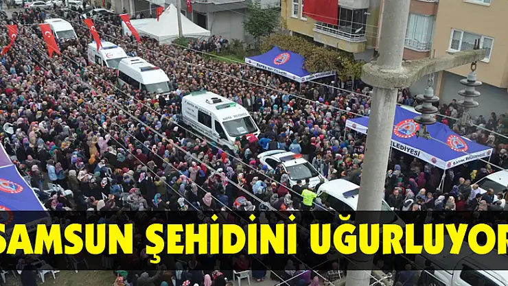 Samsun şehidini uğurluyor