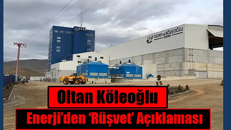 Oltan Köleoğlu Enerji'den 'Rüşvet' Açıklaması