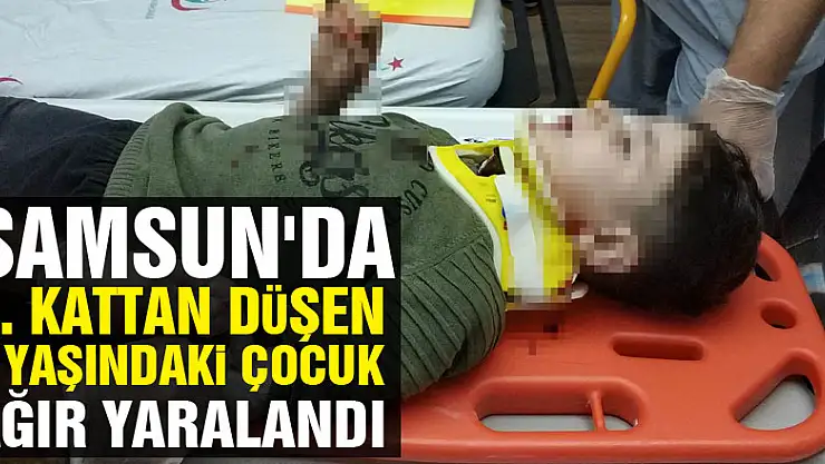 Samsun'da 2. kattan düşen 5 yaşındaki çocuk ağır yaralandı