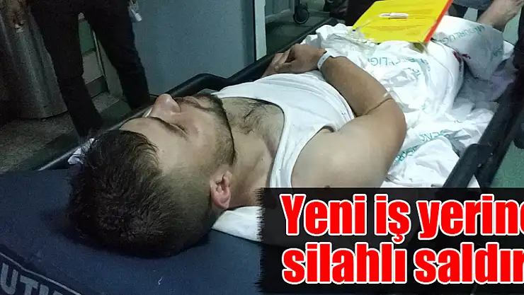 Yeni açtıkları iş yerinde silahlı saldırıya uğradılar