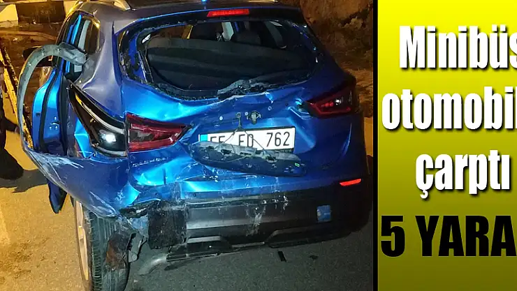 Samsun'da minibüs otomobile çarptı: 5 yaralı