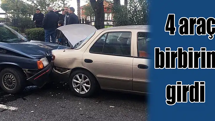 4 araç birbirine girdi