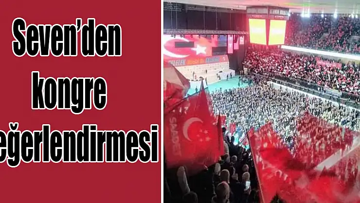 Seven'den kongre değerlendirmesi