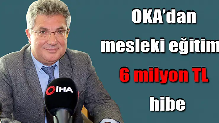 OKA'dan mesleki eğitime 6 milyon TL hibe