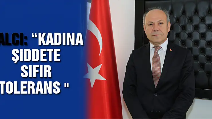 Balcı: 'Kadına şiddete sıfır tolerans '