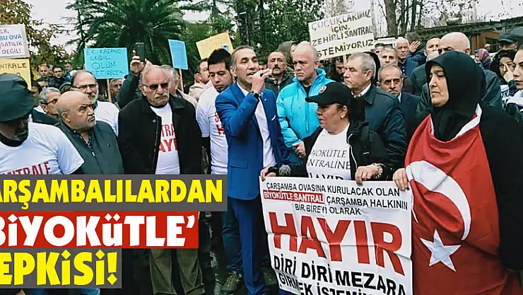 Çarşambalılardan 'Biyokütle' tepkisi!