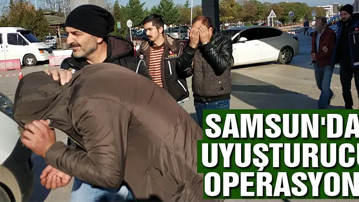 Samsun'da uyuşturucu operasyonu: 4 gözaltı
