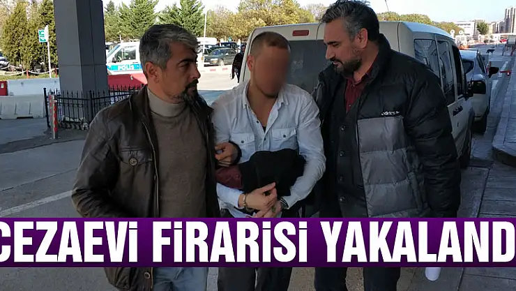 Cezaevi firarisi yakalandı