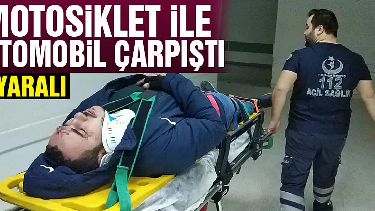 Motosiklet ile otomobil çarpıştı: 1 yaralı
