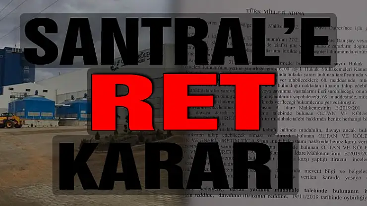 SANTRAL'E RET KARARI!