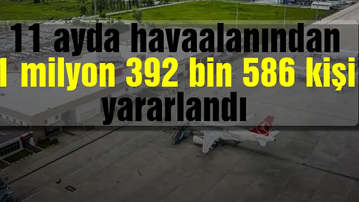 11 ayda havaalanından 1 milyon 392 bin 586 kişi yararlandı