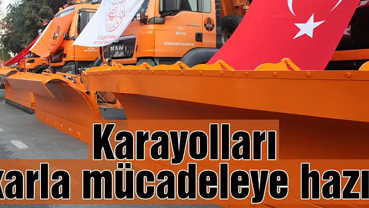 Karayolları karla mücadeleye hazır