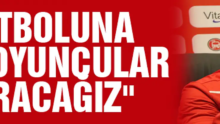 Ertuğrul Sağlam: 'Türk futboluna yetenekli oyuncular kazandıracağız'