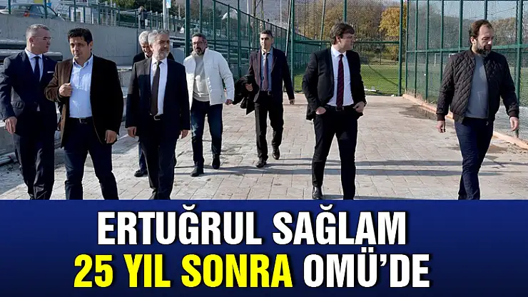 Ertuğrul Sağlam 25 yıl sonra OMÜ'de